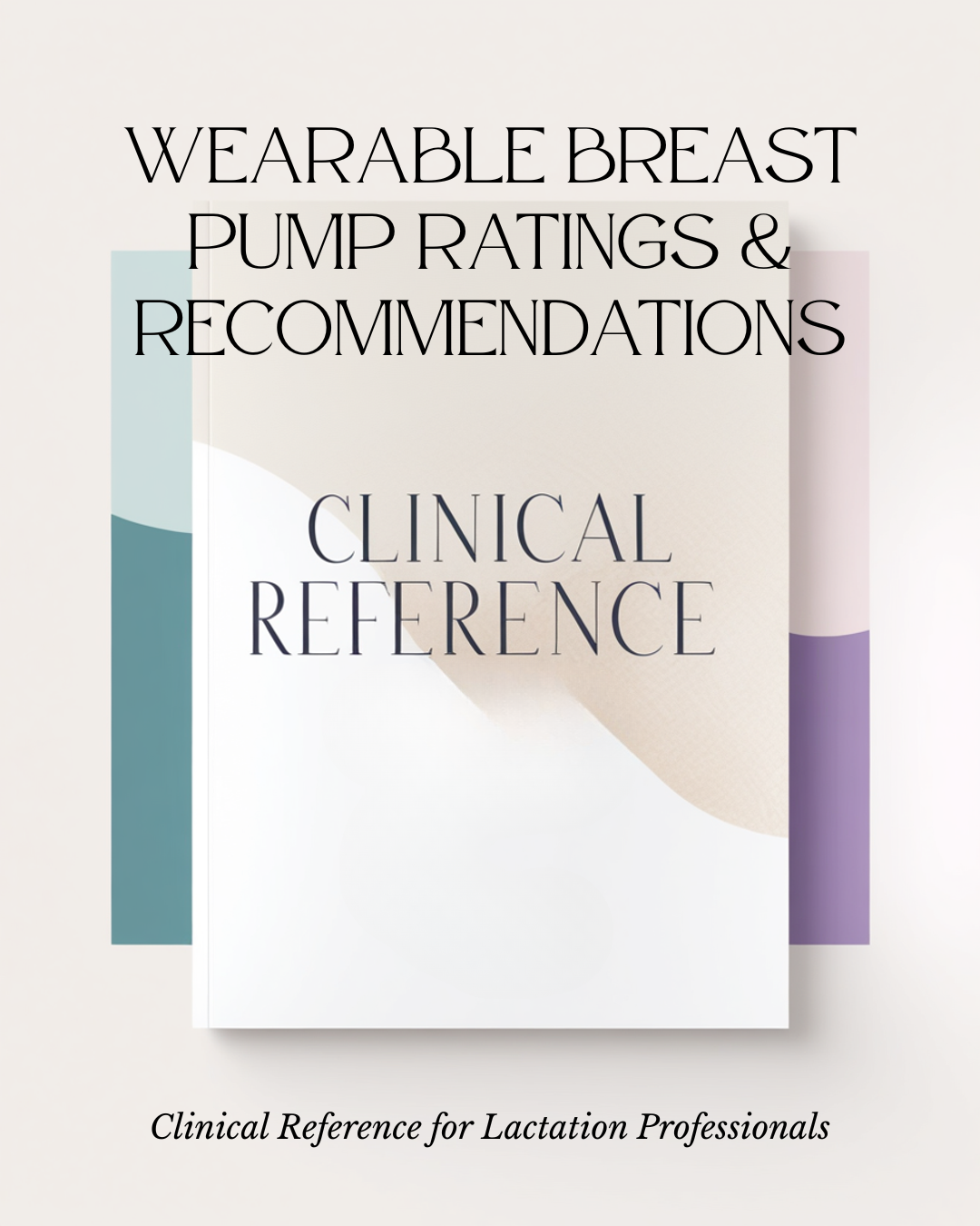 Wearable Breast Pump Ratings & Recommendations — Clinical Reference for Lactation Professionals